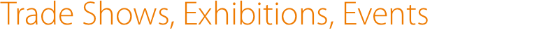 Trade Shows, Exhibitions, Events
