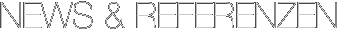 NEWS & REFERENZEN