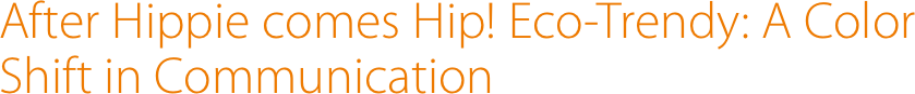 After Hippie comes Hip! Eco-Trendy: